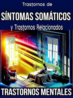 cover image of Trastornos de Síntomas Somáticos y Trastornos Relacionados. Trastornos Mentales.
